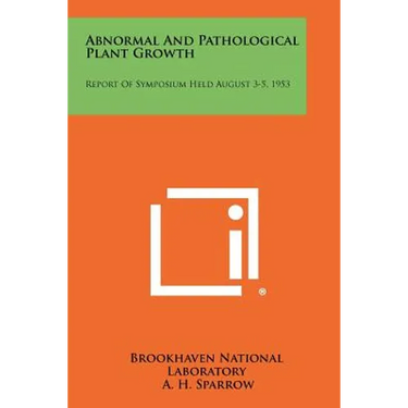 Abnormal and Pathological Plant Growth: Report of Symposium Held August 3-5, 1953