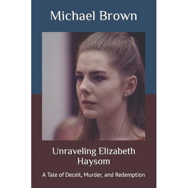 Unraveling Elizabeth Haysom: A Tale of Deceit, Murder, and Redemption
