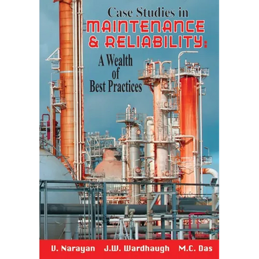 Case Studies in Maintenance and Reliability: A Wealth of Best Practices