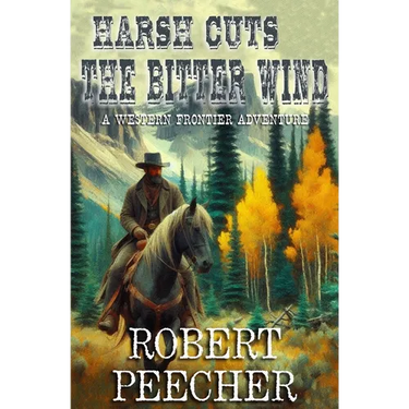Harsh Cuts the Bitter Wind: A Western Frontier Adventure