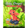 Baby Dragon Coloring Book for Kids ages 5-9: Over 100 Illustrations, Super Cute Dragon Coloring Book - Awesome Gift for All Dragon Fans ages 5 and Up