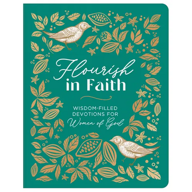 Flourish in Faith: Wisdom-Filled Devotions for Women of God