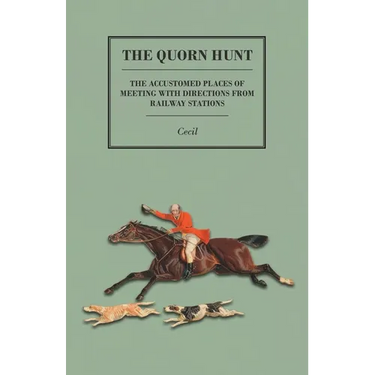 The Quorn Hunt - The Accustomed Places of Meeting with Directions from Railway Stations