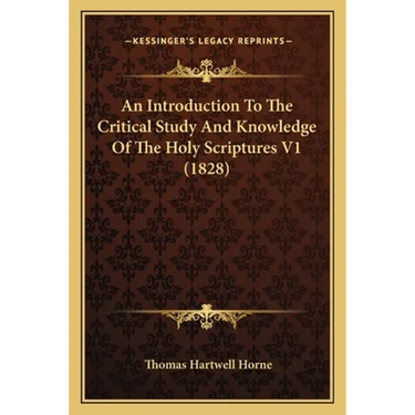 An Introduction To The Critical Study And Knowledge Of The Holy Scriptures V1 (1828)
