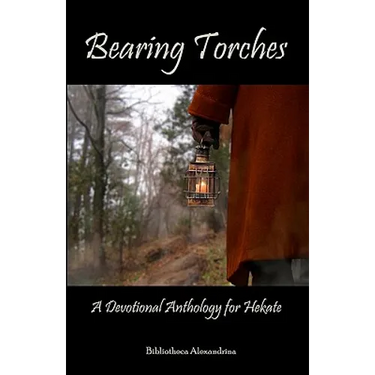 Bearing Torches: A Devotional Anthology for Hekate