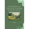Environmental Exposures and Population Health: How Epidemiology Can Guide Public Health Action