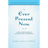 The Ever Present Now: A New Understanding of Consciousness and Prophecy