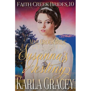 Mail Order Bride - Susanna's Destiny: Clean and Wholesome Historical Western Cowboy Inspirational Romance