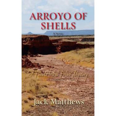 Arroyo of Shells: A Pueblo Tribal Police Mystery