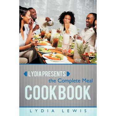 Lydia Presents the Complete Meal Cookbook