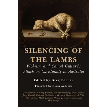 Silencing of the Lambs: Wokeism and Cancel Culture's Attack on Christianity in Australia