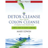 Detox Cleanse Starts with the Colon Cleanse: A Complete Colon Health Guide (Large Print): Simple Steps to Colon Cleansing