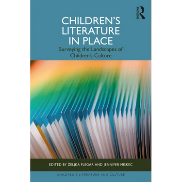 Children's Literature in Place: Surveying the Landscapes of Children's Culture