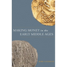 Making Money in the Early Middle Ages