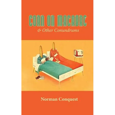 Corn on Macabre & Other Conundrums