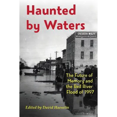 Haunted by Waters: The Future of Memory and the Red River Flood of 1997