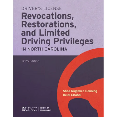 Driver's License Revocations, Restorations, and Limited Driving Privileges in North Carolina: 2025 Edition