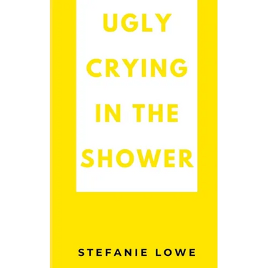 Ugly Crying in the Shower