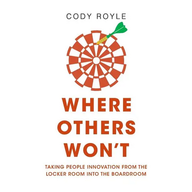 Where Others Won't: Taking People Innovation from the Locker Room into the Boardroom