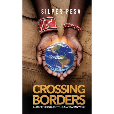 Crossing Borders: A Job Seekers Guide to Humanitarian Work