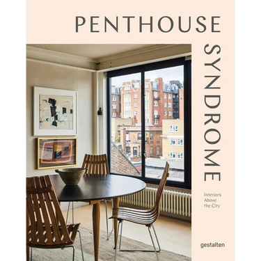 Penthouse Syndrome: Interiors Above the City