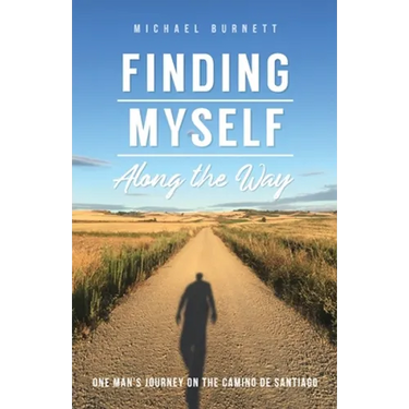 Finding Myself Along the Way: One Man's Journey on the Camino de Santiago