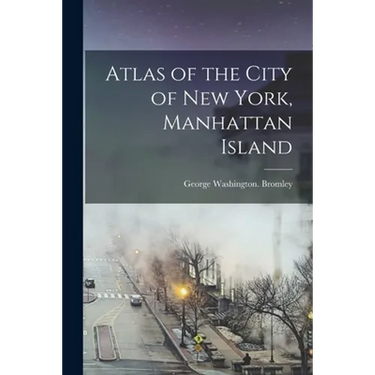 Atlas of the City of New York, Manhattan Island