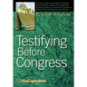 Testifying Before Congress: A Practical Guide to Preparing and Delivering Testimony Before Congress and Congressional Hearings