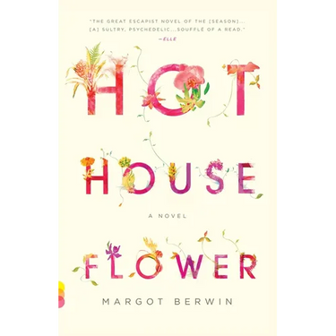 Hothouse Flower: and the Nine Plants of Desire