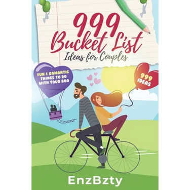 999 Bucket List Ideas for Couples: Fun & Romantic Things To Do With Your Boo