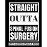Straight Outta Spinal Fusion Surgery: Sudoku Puzzle Book Large Print - Get Well Soon Activity & Puzzle Book Perfect Back Surgery Recovery Gift For Wom