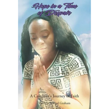 Hope in a Time of Despair: A Caregiver's Journey of Faith