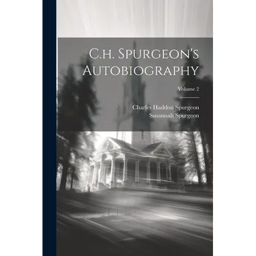 C.h. Spurgeon's Autobiography; Volume 2
