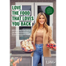 Love the Food That Loves You Back: 100 Recipes That Serve Up Big Portions and Super Nutritious Food (Cookbook for Nutrition, Weight Management)