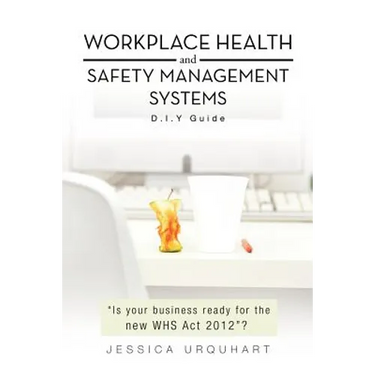 Workplace Health and Safety Management Systems: D.I.y Guide