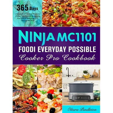 Ninja MC1101 Foodi Everyday Possible Cooker Pro Cookbook: 365 Days of Simple 8-in-1 Casserole Recipes for Effortless One-Pot Cooking, Featuring Slow C