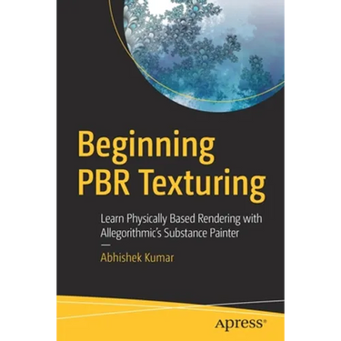 Beginning Pbr Texturing: Learn Physically Based Rendering with Allegorithmic's Substance Painter