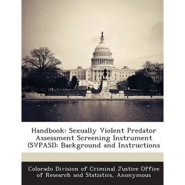 Handbook: Sexually Violent Predator Assessment Screening Instrument (SVPASI): Background and Instructions