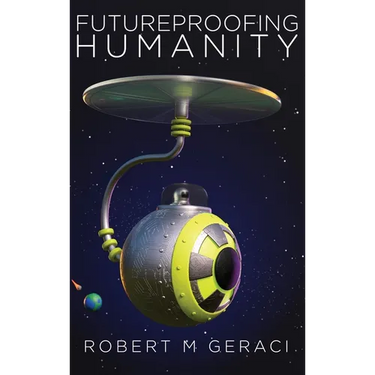 Futureproofing Humanity: Existential Risk and the Technomyths of Human Engineering, Artificial Intelligence, and Our Future among the Stars