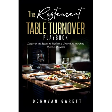 The Restaurant Table Turnover Playbook: Discover the Secret to Explosive Growth by Avoiding These 5 Mistakes
