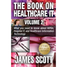 The Book on Healthcare IT Volume 2: What you need to know about HIPAA, Hospital IT, and Healthcare Information Technology