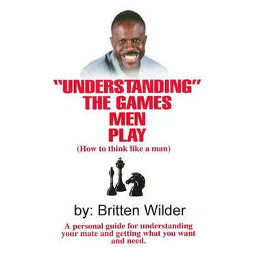 Understanding the Games Men Play: How to Think Like a Man