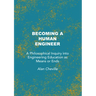 Becoming a Human Engineer: A Philosophical Inquiry Into Engineering Education as Means or Ends