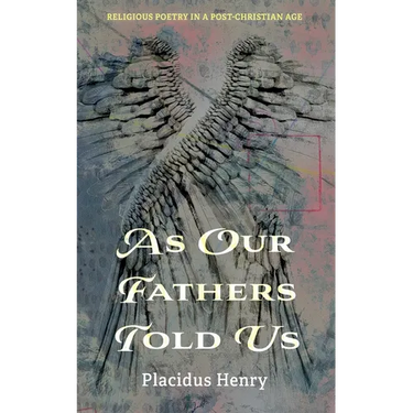 As Our Fathers Told Us: Religious Poetry in a Post-Christian Age