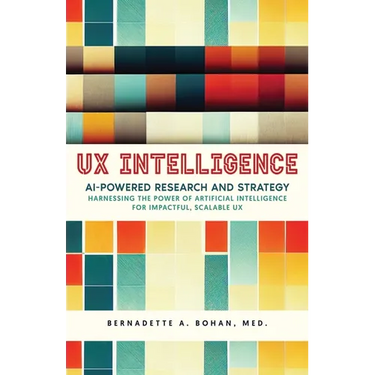 UX Intelligence, AI Powered Research & Strategy: Harnessing the Power of Artificial Intelligence for Impactful Scalable UX