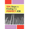 Ten Steps To Finding The Perfect Job