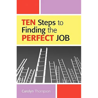 Ten Steps To Finding The Perfect Job