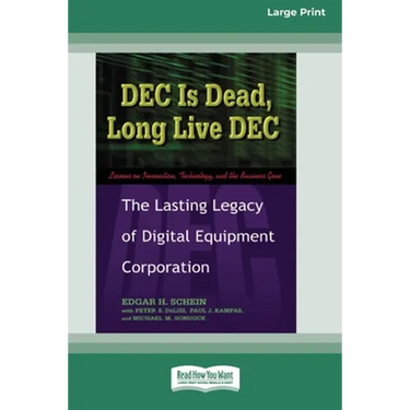 DEC Is Dead, Long Live DEC: The Lasting Legacy of Digital Equiment Corporation (16pt Large Print Edition)