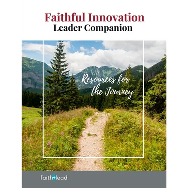 Faithful Innovation Leader Companion: Resources for the Journey