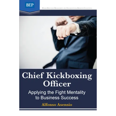 Chief Kickboxing Officer: Applying the Fight Mentality to Business Success